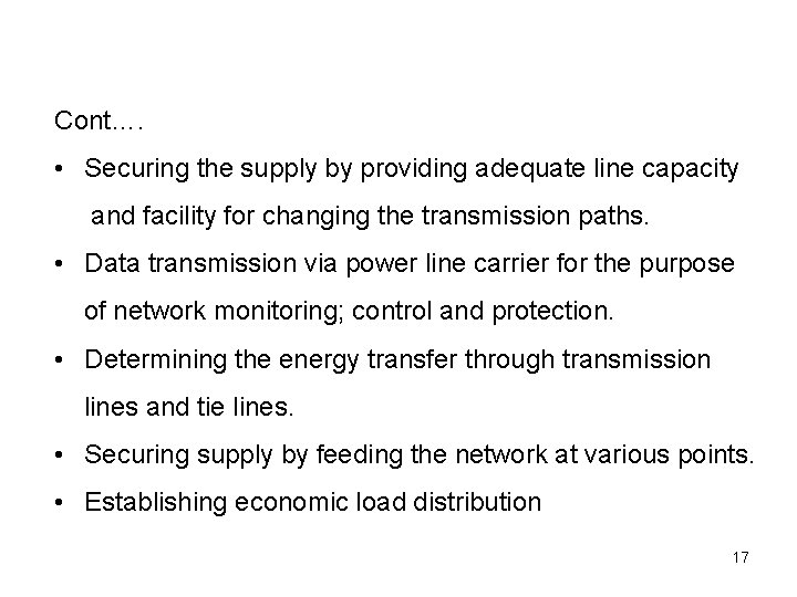 Cont…. • Securing the supply by providing adequate line capacity and facility for changing