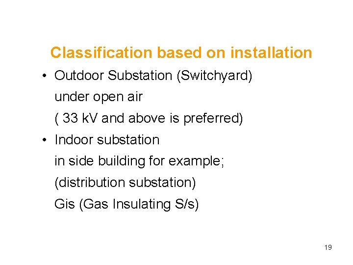 Classification based on installation • Outdoor Substation (Switchyard) under open air ( 33 k.