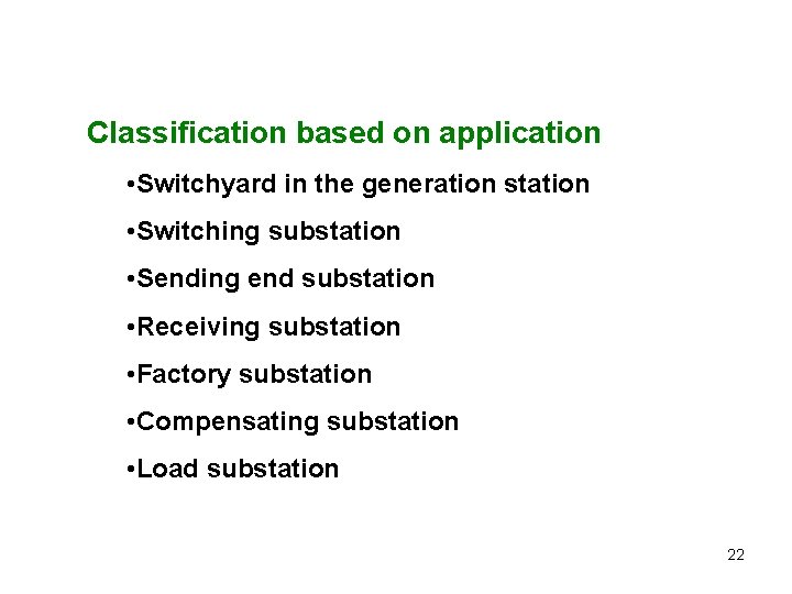 Classification based on application • Switchyard in the generation station • Switching substation •