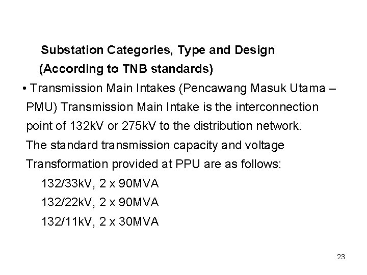 Substation Categories, Type and Design (According to TNB standards) • Transmission Main Intakes (Pencawang