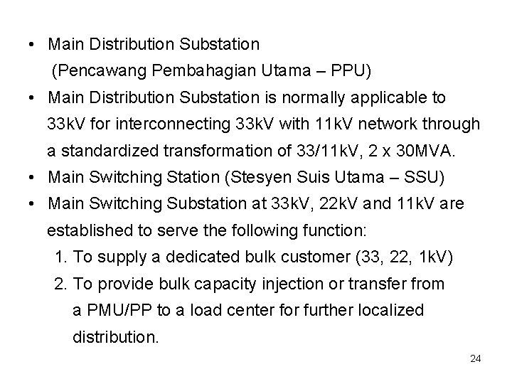  • Main Distribution Substation (Pencawang Pembahagian Utama – PPU) • Main Distribution Substation