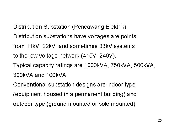 Distribution Substation (Pencawang Elektrik) Distribution substations have voltages are points from 11 k. V,