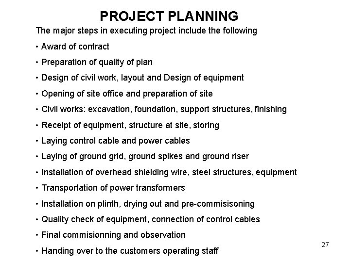 PROJECT PLANNING The major steps in executing project include the following • Award of
