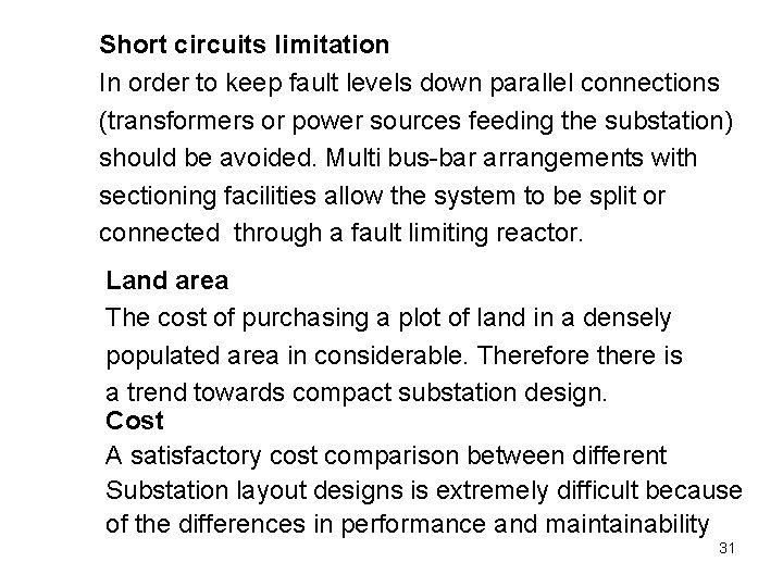 Short circuits limitation In order to keep fault levels down parallel connections (transformers or
