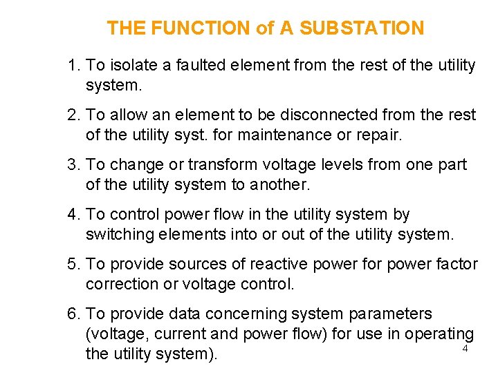 THE FUNCTION of A SUBSTATION 1. To isolate a faulted element from the rest