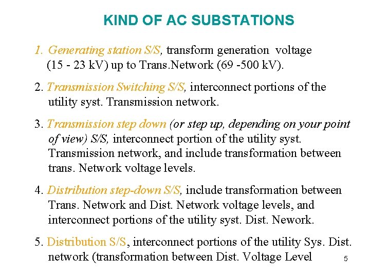 KIND OF AC SUBSTATIONS 1. Generating station S/S, transform generation voltage (15 - 23
