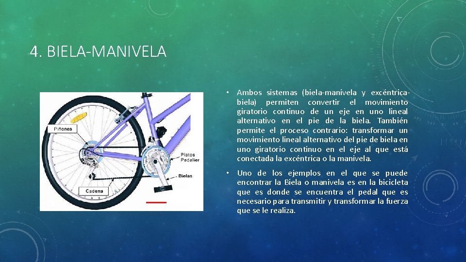 4. BIELA-MANIVELA • Ambos sistemas (biela-manivela y excéntricabiela) permiten convertir el movimiento giratorio continuo