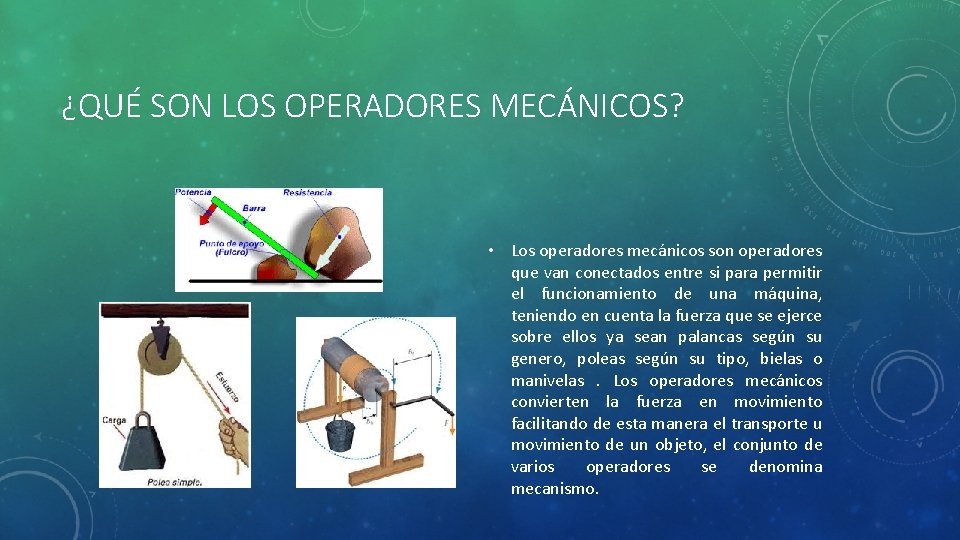 ¿QUÉ SON LOS OPERADORES MECÁNICOS? • Los operadores mecánicos son operadores que van conectados