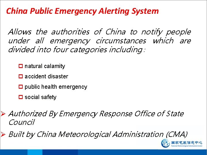 China Public Emergency Alerting System Allows the authorities of China to notify people under