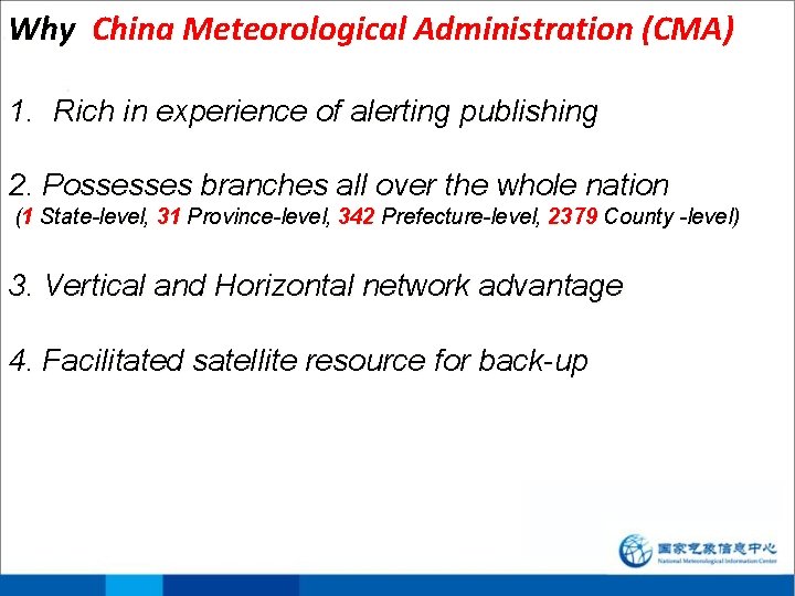 Why China Meteorological Administration (CMA) 1. Rich in experience of alerting publishing 2. Possesses