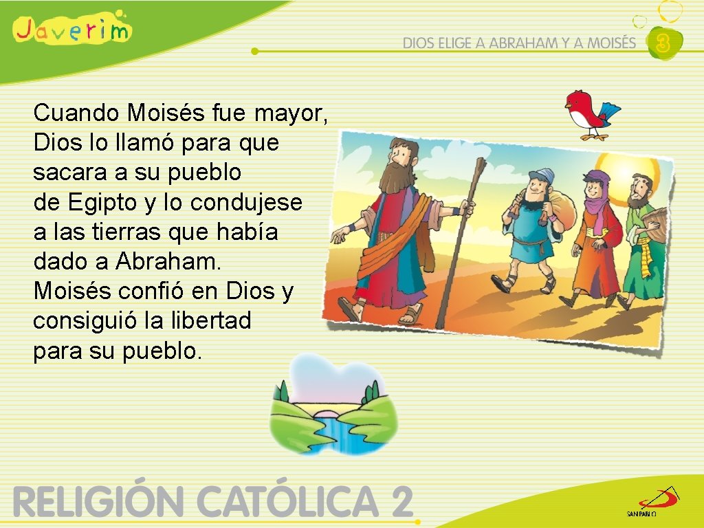 Cuando Moisés fue mayor, Dios lo llamó para que sacara a su pueblo de