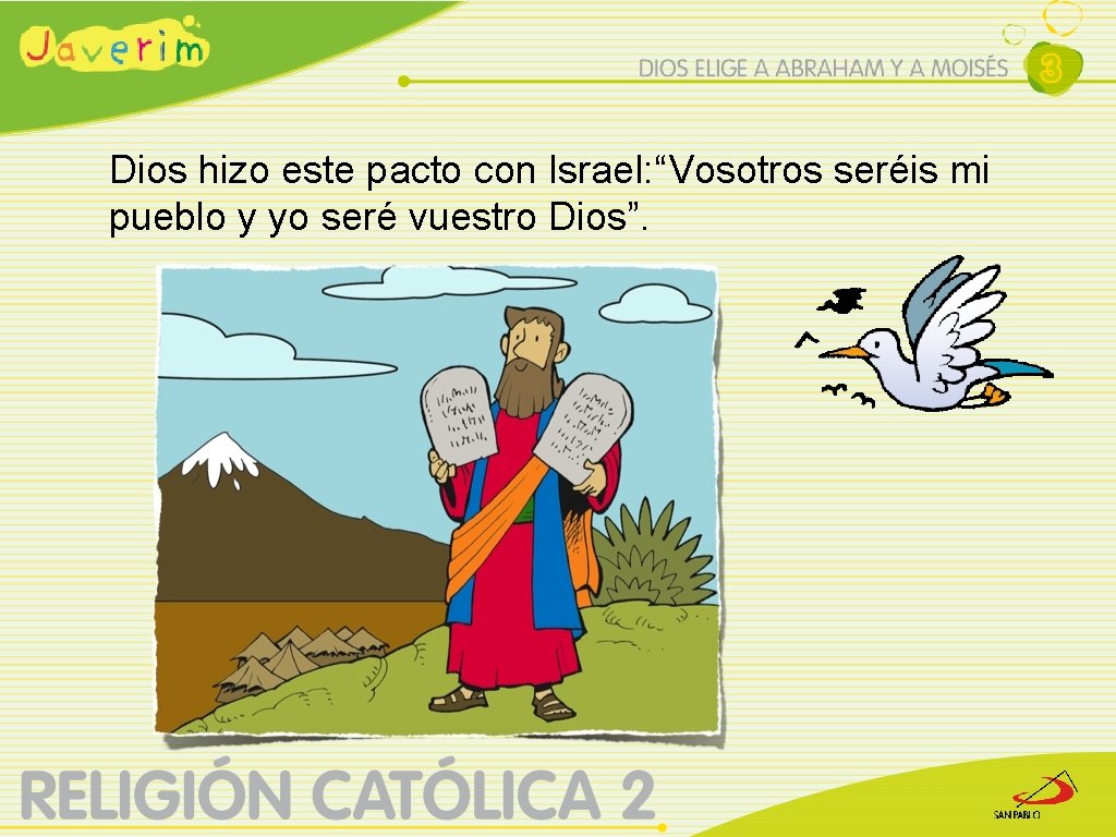 Dios hizo este pacto con Israel: “Vosotros seréis mi pueblo y yo seré vuestro