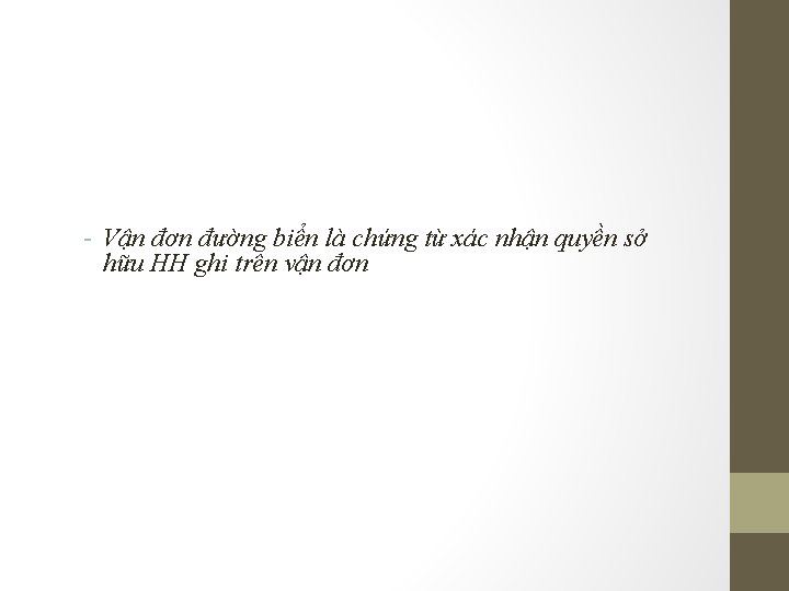 - Vận đơn đường biển là chứng từ xác nhận quyền sở hữu HH