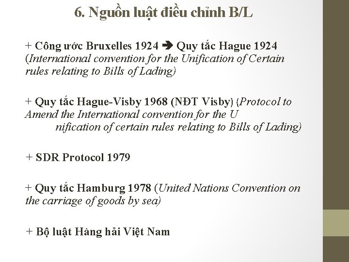 6. Nguồn luật điều chỉnh B/L + Công ước Bruxelles 1924 Quy tắc Hague