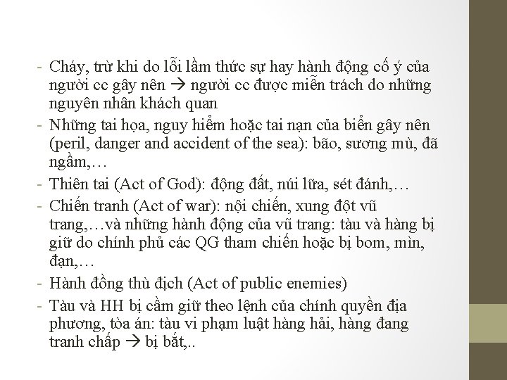 - Cháy, trừ khi do lỗi lầm thức sự hay hành động cố ý