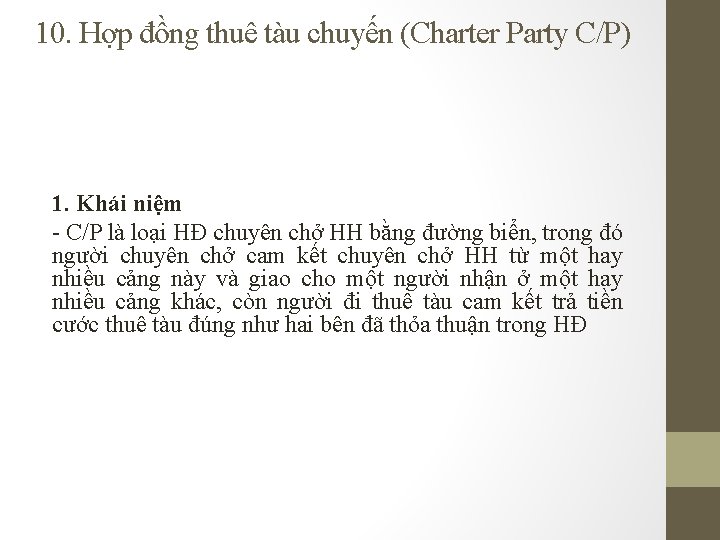 10. Hợp đồng thuê tàu chuyến (Charter Party C/P) 1. Khái niệm - C/P