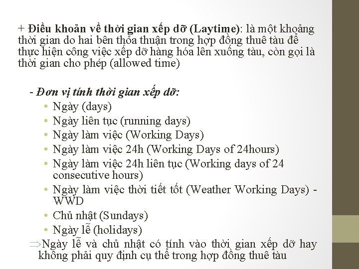 + Điều khoản về thời gian xếp dỡ (Laytime): là một khoảng thời gian