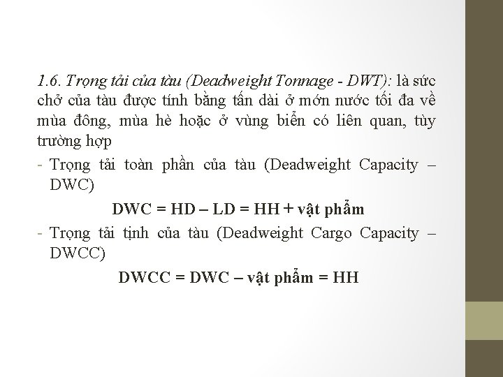 1. 6. Trọng tải của tàu (Deadweight Tonnage - DWT): là sức chở của
