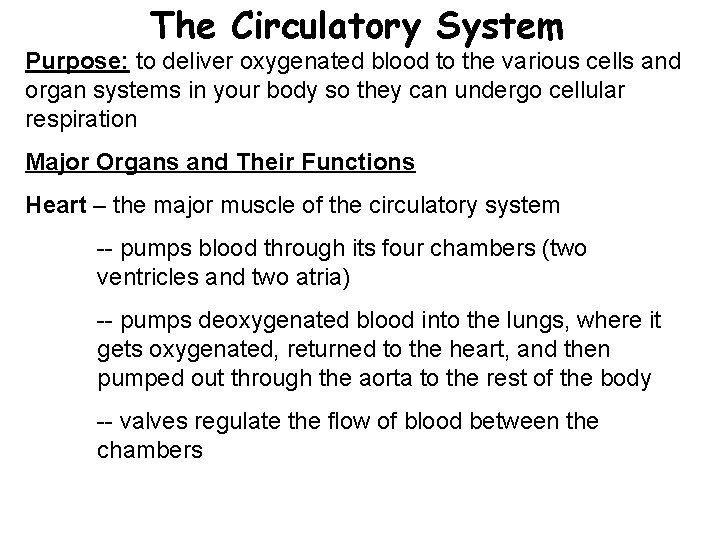 The Circulatory System Purpose: to deliver oxygenated blood to the various cells and organ