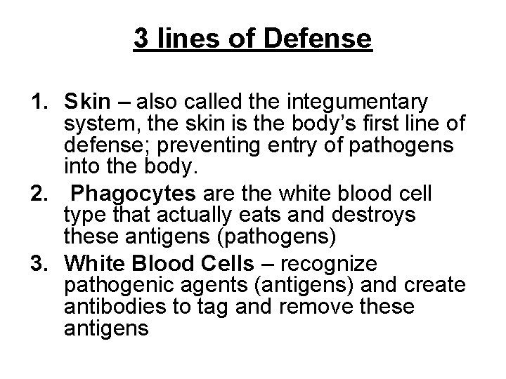 3 lines of Defense 1. Skin – also called the integumentary system, the skin