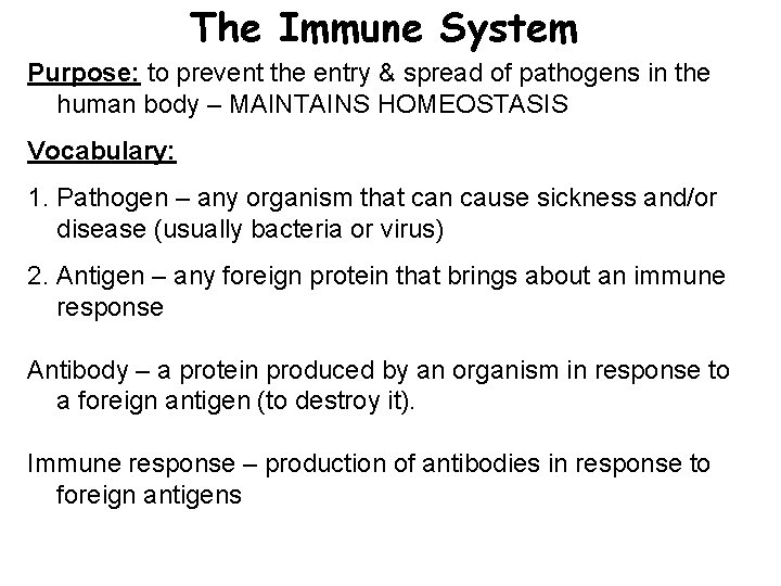 The Immune System Purpose: to prevent the entry & spread of pathogens in the