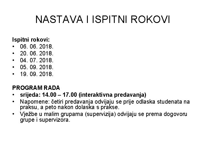 NASTAVA I ISPITNI ROKOVI Ispitni rokovi: • 06. 2018. • 20. 06. 2018. •