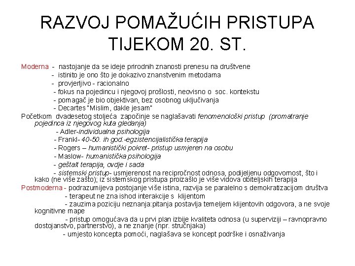 RAZVOJ POMAŽUĆIH PRISTUPA TIJEKOM 20. ST. Moderna - nastojanje da se ideje prirodnih znanosti