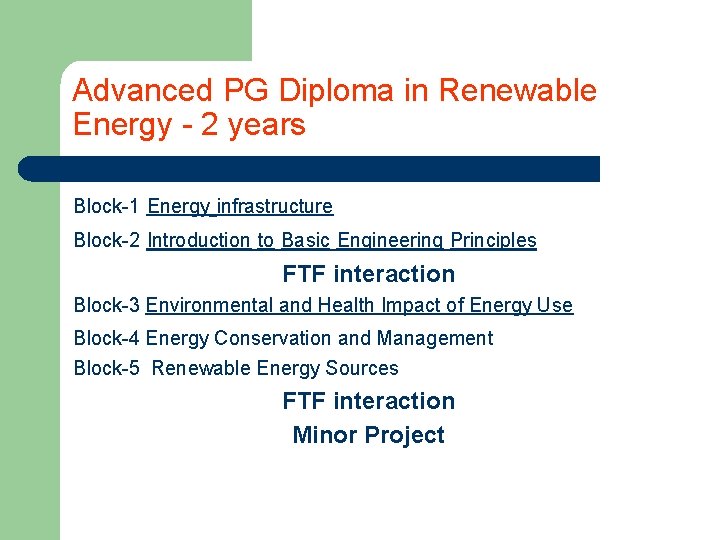 Advanced PG Diploma in Renewable Energy - 2 years Block-1 Energy infrastructure Block-2 Introduction