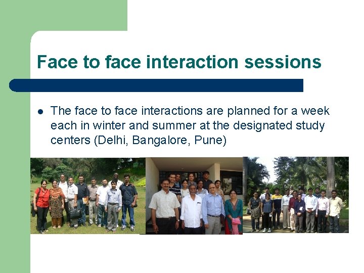 Face to face interaction sessions l The face to face interactions are planned for