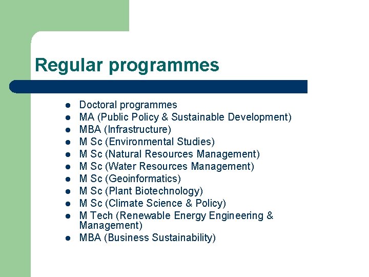 Regular programmes l l l Doctoral programmes MA (Public Policy & Sustainable Development) MBA