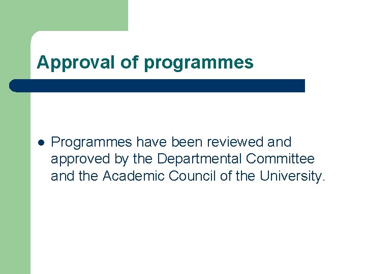 Approval of programmes l Programmes have been reviewed and approved by the Departmental Committee
