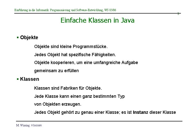 Einführung in die Informatik: Programmierung und Software-Entwicklung, WS 05/06 3 Einfache Klassen in Java