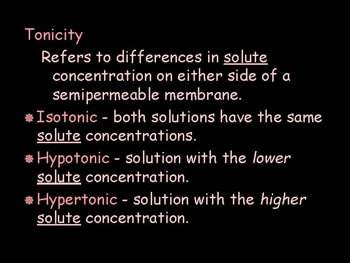 Tonicity Refers to differences in solute concentration on either side of a semipermeable membrane.