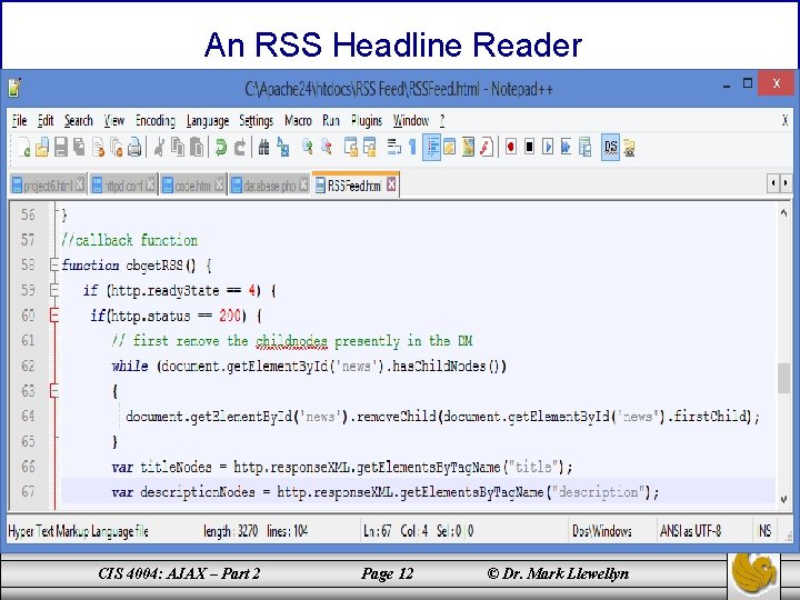 An RSS Headline Reader CIS 4004: AJAX – Part 2 Page 12 © Dr.