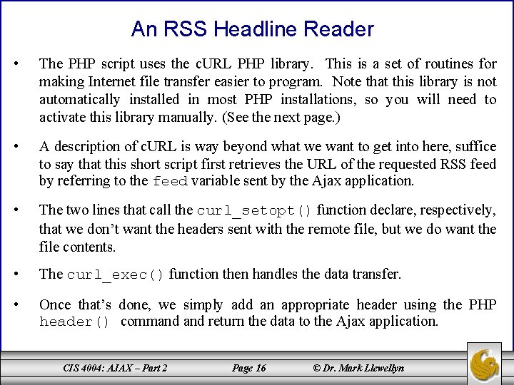 An RSS Headline Reader • The PHP script uses the c. URL PHP library.