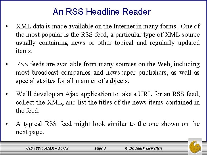 An RSS Headline Reader • XML data is made available on the Internet in