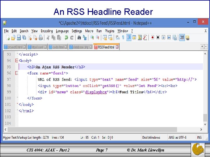 An RSS Headline Reader CIS 4004: AJAX – Part 2 Page 7 © Dr.