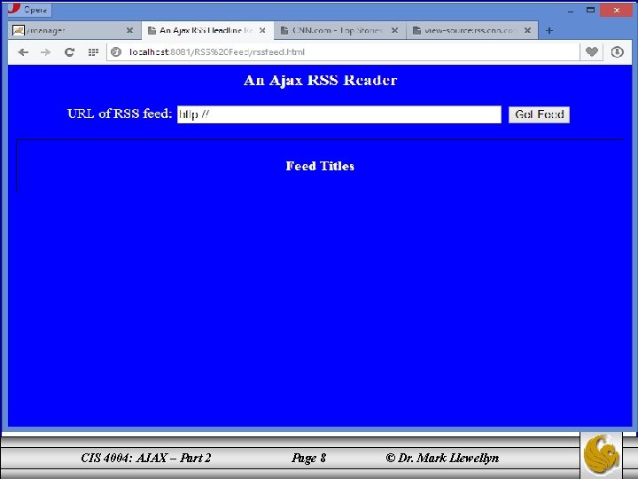 An RSS Headline Reader CIS 4004: AJAX – Part 2 Page 8 © Dr.