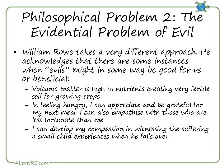 Philosophical Problem 2: The Evidential Problem of Evil • William Rowe takes a very