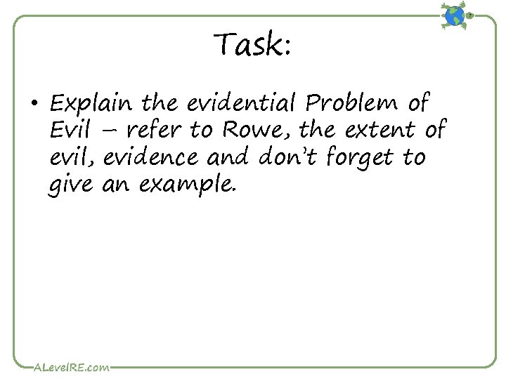 Task: • Explain the evidential Problem of Evil – refer to Rowe, the extent