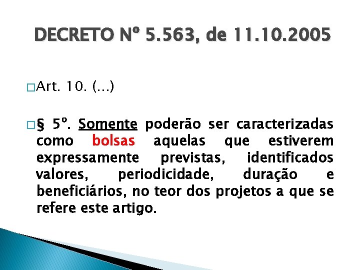 DECRETO Nº 5. 563, de 11. 10. 2005 � Art. �§ 10. (. .