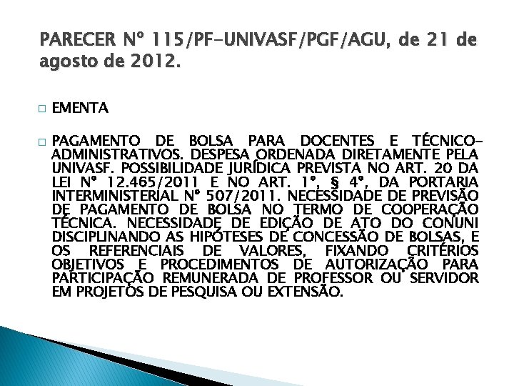 PARECER Nº 115/PF-UNIVASF/PGF/AGU, de 21 de agosto de 2012. � � EMENTA PAGAMENTO DE