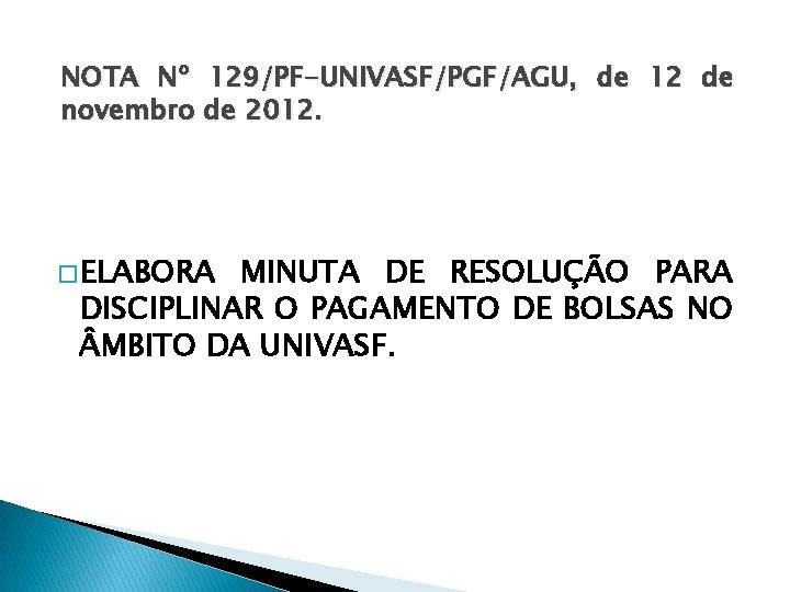 NOTA Nº 129/PF-UNIVASF/PGF/AGU, de 12 de novembro de 2012. � ELABORA MINUTA DE RESOLUÇÃO