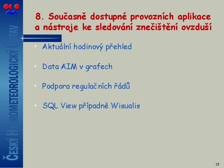 8. Současně dostupné provozních aplikace a nástroje ke sledování znečištění ovzduší • Aktuální hodinový