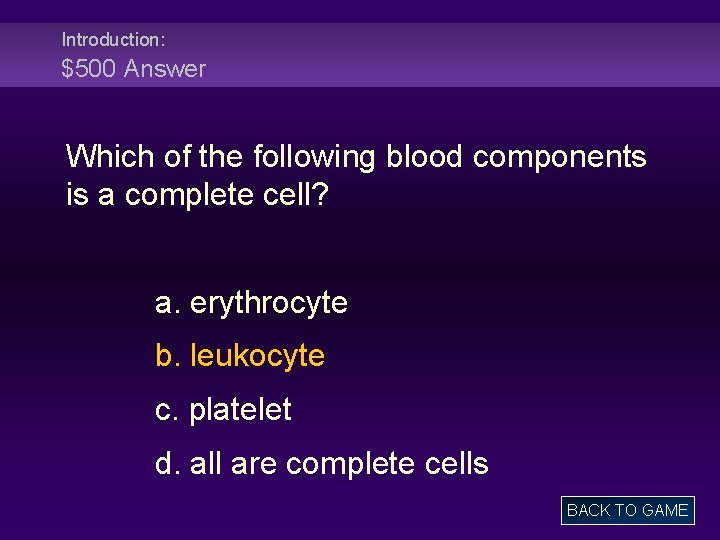 Introduction: $500 Answer Which of the following blood components is a complete cell? a.