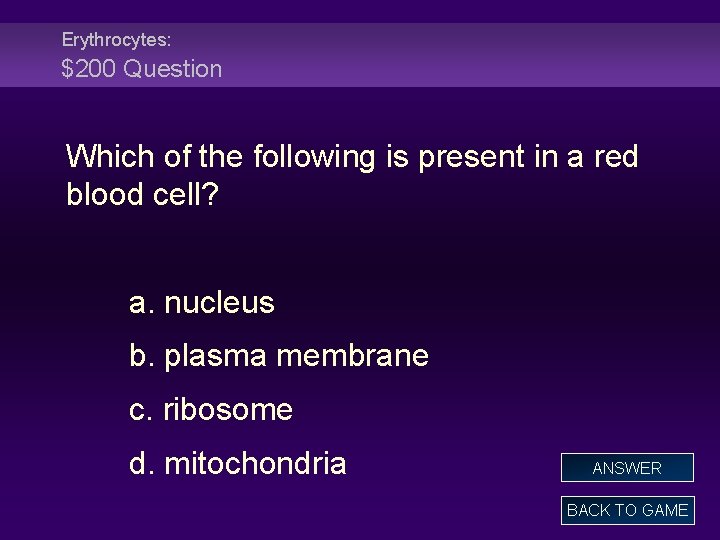 Erythrocytes: $200 Question Which of the following is present in a red blood cell?