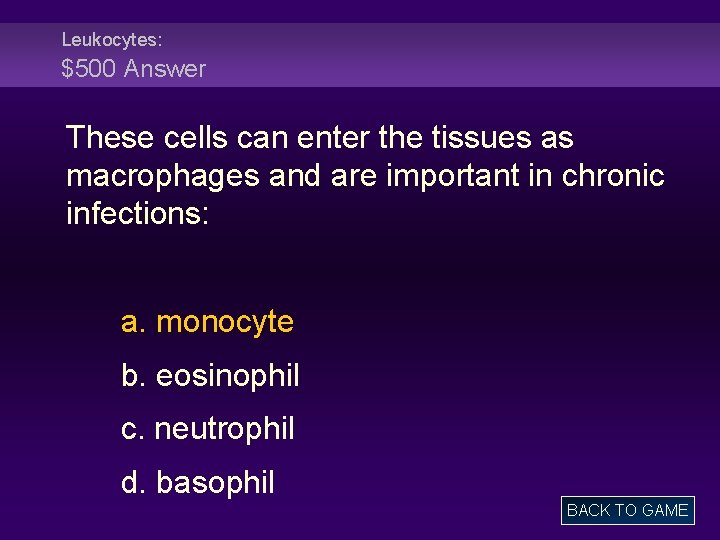 Leukocytes: $500 Answer These cells can enter the tissues as macrophages and are important