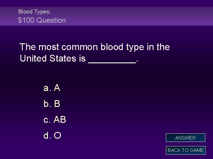 Blood Types: $100 Question The most common blood type in the United States is