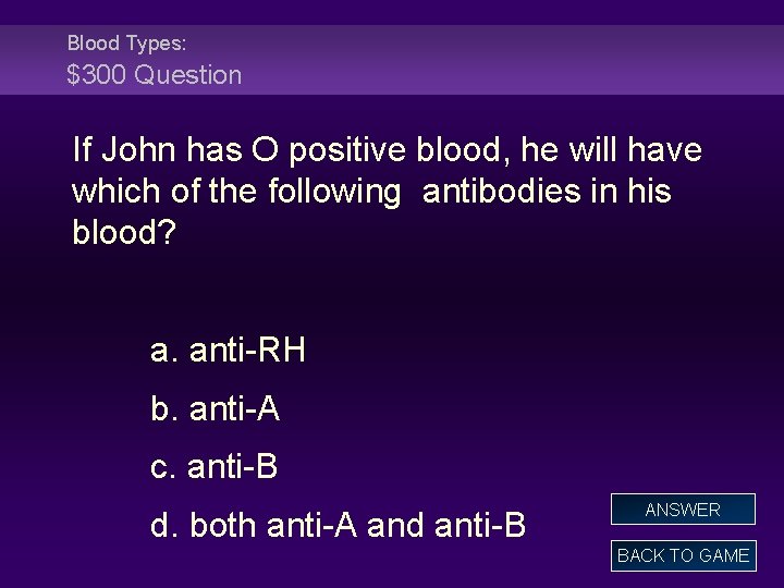Blood Types: $300 Question If John has O positive blood, he will have which