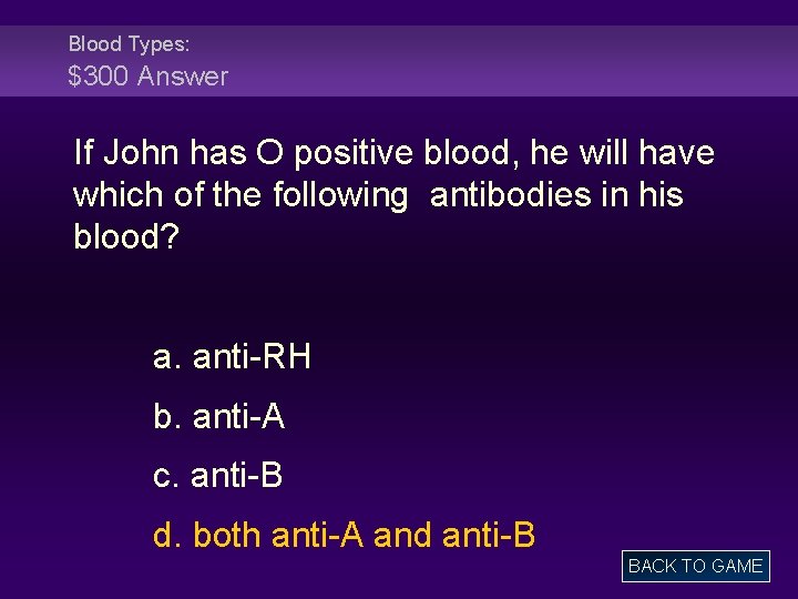 Blood Types: $300 Answer If John has O positive blood, he will have which